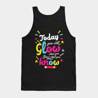 Today You Will Glow When You Show What You Know, Test Day Teacher Tank Top